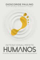 Intencionalmente Humanos - El camino más sencillo hacia una vida extraordinaria. cover image