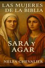 LAS MUJERES DE LA BIBLIA: Sara y Agar (Spanish Edition) cover image