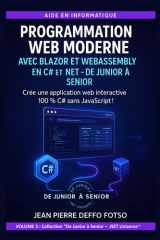 Volume 3 – Programmation Web Moderne avec Blazor et WebAssembly en C# et .NET – De Junior à Senior: Crée une application web interactive 100 % C# sans JavaScript ! cover image