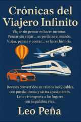 Crónicas del Viajero Infinito: Viajar sin pensar es hacer turismo, pensar sin viajar es perderse el mundo...viajar, pensar y contar es hacer historia. (Spanish Edition) cover image