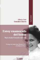 Estoy enamorada del Señor: María Isabel González del Valle Sarandeses (Spanish Edition) cover image