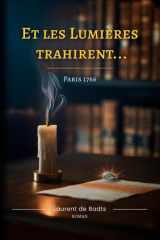 Et les Lumières trahirent: Paris 1766 - Un pacte trahi (French Edition) cover image