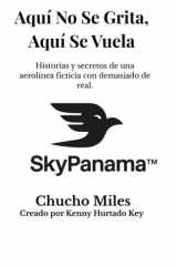 Aquí No Se Grita, Aquí Se Vuela - Historias y secretos de una aerolínea ficticia con demasiado de real cover image