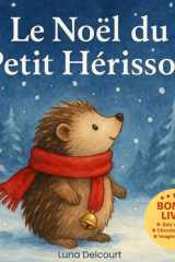 Le Noël du Petit Hérisson: Un livre de Noël féerique avec Petit Hérisson et ses amis de la forêt cover image