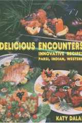Delicious Encounters Innovative Recipes Parsi, Indian and Western cover image