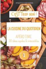 APÉRO TIME - LA CUISINE DU QUOTIDIEN: 30 recettes faciles & trop bonnes (French Edition) cover image