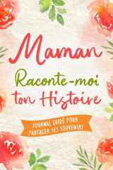 Maman, Confie-Moi Ton Histoire: Idée cadeau touchante et originale pour votre Maman | Pour Noël, la Fête des Mères ou un Anniversaire | Série Raconte-moi cover image