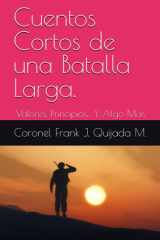 Cuentos Cortos de una Batalla Larga. - Valores, Principios... Y Algo Más cover image