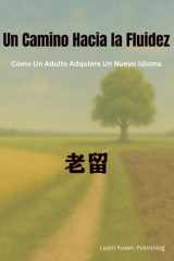 Un Camino Hacia la Fluidez: Cómo un adulto adquiere un nuevo idioma (Spanish Edition) cover image