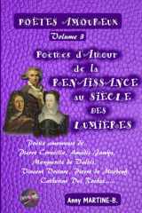 POÈTES AMOUREUX Volume 3 - Poèmes d'Amour de la RENAISSANCE au SIÈCLE DES LUMIÈRES - Poésie amoureuse de Pierre Corneille, Amadis Jamyn, Marguerite de Valois, Vincent Voiture, Pierre de Marbeuf, Catherine Des Roches...... cover image
