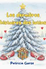Les dernières histoires des lutins: Des contes incroyables sur la magie de Noël cover image