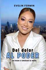 Del dolor al poder: Sin miedo a comenzar de nuevo (Spanish Edition) cover image
