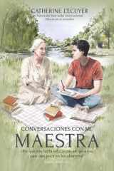 Conversaciones con mi maestra - ¿Por qué hay tanta educación en las aulas, pero tan poca en los alumnos? cover image