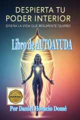 Despierta tu Poder Interior: Diseña la Vida que Realmente Quieres: Tu Viaje Comienza Ahora, Definir con claridad tu visión y propósito, Encender la ... en acciones imparables (Spanish Edition) cover image
