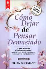 CÓMO DEJAR DE PENSAR DEMASIADO: 6 LIBROS EN 1 Libérate del Exceso de Pensamiento, Controla la Ansiedad y Estrés, Vive el Presente con Calma, Lejos de ... del Pasado +AUDIO y PDF (Spanish Edition) cover image