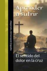 Aprender a sufrir - El sentido del dolor en la cruz cover image
