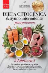 DIETA CETOGÉNICA Y AYUNO INTERMITENTE PARA PEREZOSOS: 5 LIBROS EN 1: Refuerza tu Sistema Inmunitario, Reactiva tu Metabolismo y Reduce la Inflamación ... DETOX +eBook & EXTRA PDF (Spanish Edition) cover image