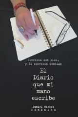 El Diario que mi mano escribe: Conversa con Dios y El conversa contigo (Spanish Edition) cover image