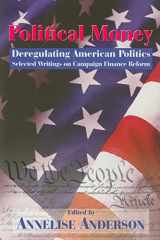 Political Money: Deregulating American Politics: Selected Writings on Campaign Finance Reform (Hoover Institution Press Publication) (Volume 459) cover image