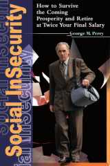 Social Insecurity How to Survive the Coming Prosperity and Retire at Twice Your Final Salary cover image