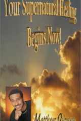 Your Supernatural Healing Begins Now! cover image
