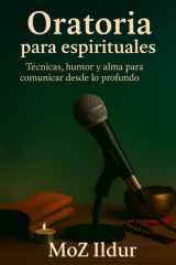 Oratoria para espirituales - Técnicas, humor y alma para comunicar desde lo profundo cover image