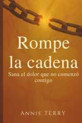 Rompe la cadena - Sana el dolor que no comenzó contigo cover image