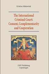 The International Criminal Court: Consent, Complementarity and Cooperation cover image