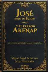 JOSÉ (hijo de Jacob) y el Faraón AKENAP (Spanish Edition) cover image