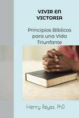 VIVIR EN VICTORIA Principios Bíblicos para una Vida Triunfante - "Antes, en todas estas cosas somos más que vencedores por medio de aquel que nos amó." Romanos 8:37 cover image