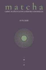 Matcha - Carnet de Dégustation & Mémoires Sensorielles | 30 Fiches de Dégustation du Thé Matcha, Glossaire, Guide de Préparation | MAJO: Journal de ... Cultivars, Histoire | Novice à Connaisseur cover image