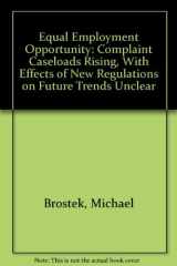 Equal Employment Opportunity Complaint Caseloads Rising, with Effects of New Regulations on Future Trends Unclear cover image