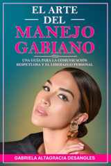 El Arte del Manejo Gabiano: Una guía para la comunicación respetuosa y el liderazgo personal (Spanish Edition) cover image
