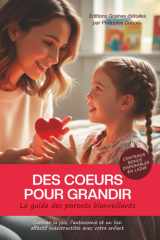 Des cœurs pour grandir : Le guide des parents bienveillants: Cultiver la joie, l'autonomie et un lien affectif indestructible avec votre enfant (French Edition) cover image