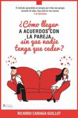 ¿Cómo llegar a acuerdos con la pareja sin que nadie tenga que ceder?: El método aprendido en terapia por cientos de parejas durante 25 años. Hoy está ... por qué no funciona?) (Spanish Edition) cover image