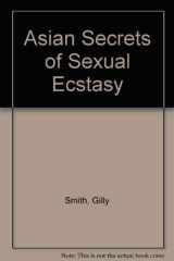 Asian Secrets of Sexual Ecstasy Discover the Power of Bliss cover image