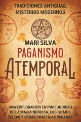 Paganismo atemporal - Tradiciones antiguas, misterios modernos - Una exploración en profundidad de la magia nórdica, los ritmos celtas y otras prácticas paganas cover image
