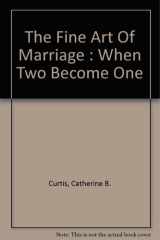 The Fine Art of Marriage When Two Become One cover image