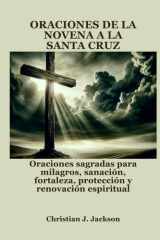 Oraciones de la Novena a la Santa Cruz - Oraciones sagradas para milagros, sanación, fortaleza, protección y renovación espiritual cover image
