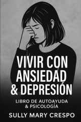Vivir con Ansiedad & Depresión Libro de Auto Ayuda & Psicología: Un camino de comprensión, sanación y empoderamiento (Spanish Edition) cover image