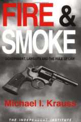 Fire & Smoke Government, Lawsuits, and the Rule of Law cover image