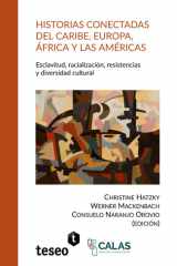 Historias conectadas del Caribe, Europa, África y las Américas: Esclavitud, racialización, resistencias y diversidad cultural (Spanish Edition) cover image