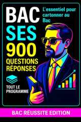 BAC SES – 900 Questions/Réponses : Tout le programme: Révisions complètes en économie, sociologie et science politique cover image