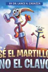 Sé El Martillo, No El Clavo cover image