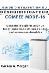 GUIDE D'UTILISATION DU DÉSHUIDIFICATEUR COMFEE MDDF-16: Conseils d'experts pour un fonctionnement efficace et des performances durables cover image