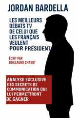Jordan Bardella, Les Meilleurs débats TV de celui que les Français veulent pour Président: Analyse exclusive des secrets de communication qui lui permettront de gagner cover image