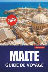 MALTE GUIDE DE VOYAGE 2026: Découvrez des sites historiques, des vues sur la côte, la cuisine locale et des expériences culturelles en Méditerranée. cover image