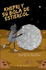 Khepri Y Su Bola De Estiércol - Una historia que nos enseña que muchas veces para poder crecer, debemos desaprender y abrirnos a todo lo que el universo tiene para mostrarnos. cover image