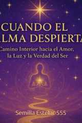 Cuando el Alma Despierta: Camino Interior hacia el Amor, la Luz y la Verdad del Ser. (Spanish Edition) cover image