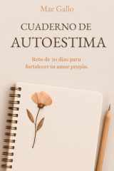 Cuaderno de autoestima: Reto de 30 días para fortalecer tu amor propio. (Cuadernos para el cuidado personal) (Spanish Edition) cover image